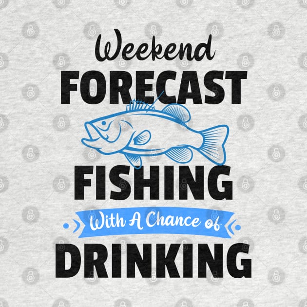 Weekend Forecast Fishing With A Chance Of Drinking by Johner_Clerk_Design